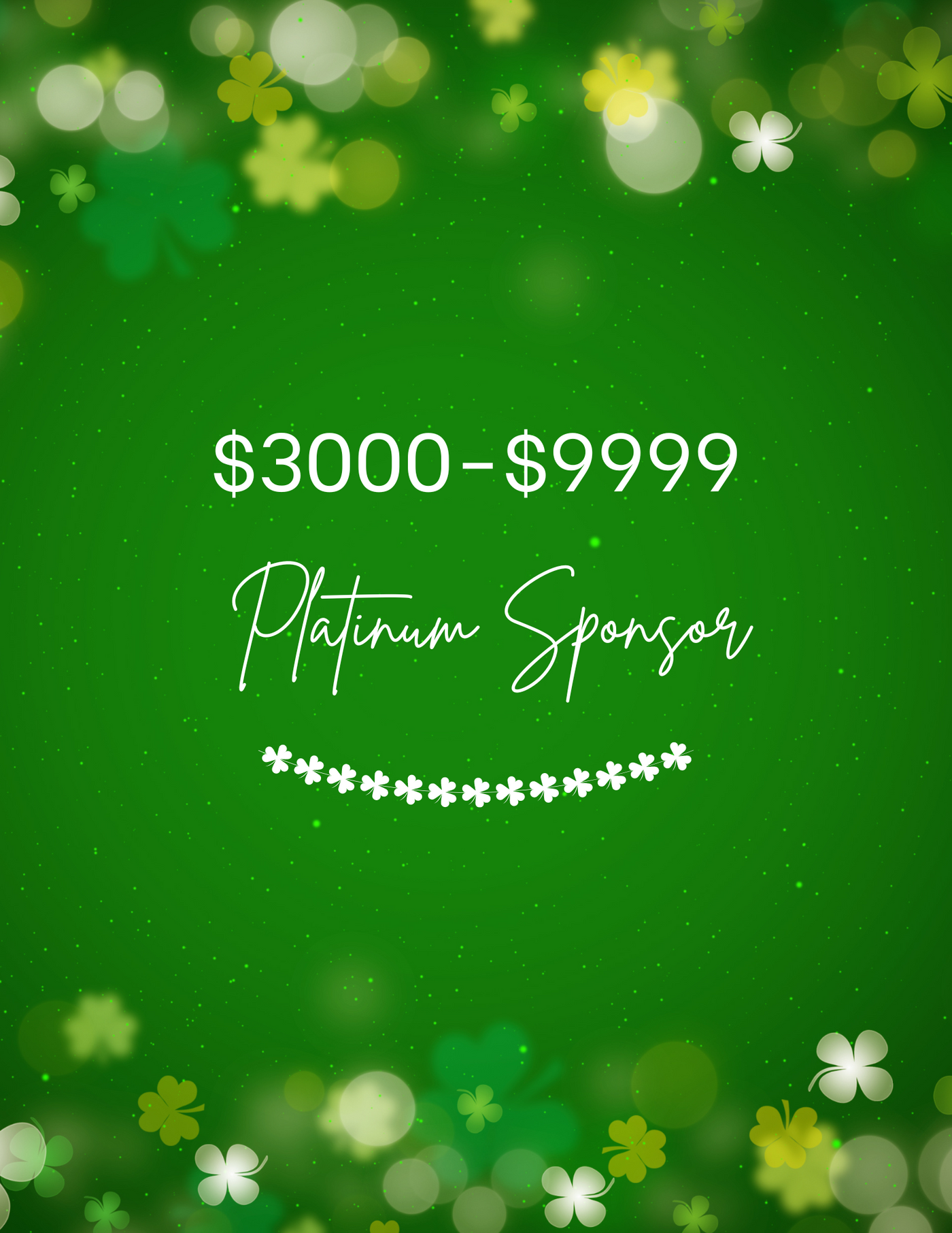 Shamrocks & Shenanigans + Lucky Shamrock Platinum Sponsor $3,000. - $9,999.